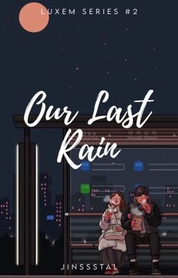 Our Last Rain [UNDER MAJOR REVISION]