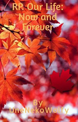 Our Life: Now and Forever 🍁