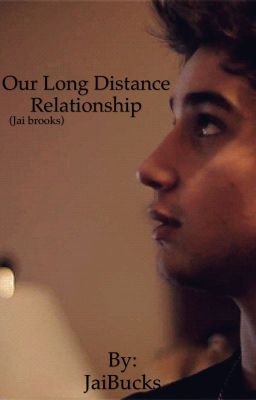 Our Long Distance Relationship (Jai Brooks).