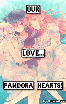 Our Love... Pandora Hearts!