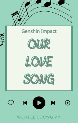 Our Love Song - Bản Tình Ca Của Chúng Ta