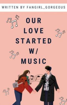 OUR LOVE STARTED W/ MUSIC