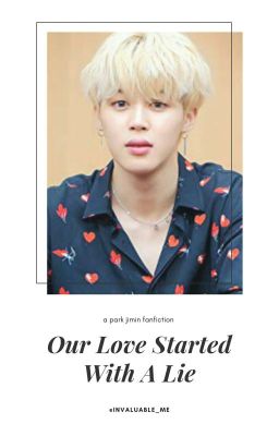  Our Love Started With A Lie↪{Park Jimin} FF 