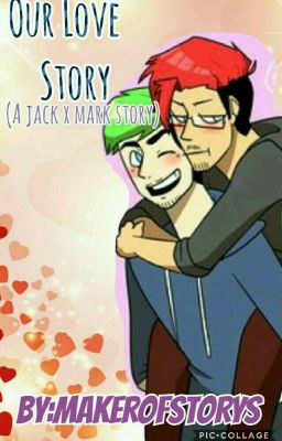 Our Love Story.(a Jacksepticeye X Markiplier story){COMPLETED}