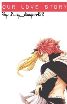 Our Love Story ❤️ {NaLu}