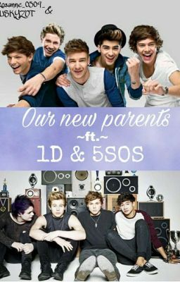 Our new parents [~ft.~1D & 5SOS]