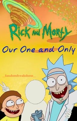 Our One and Only - Rick and Morty x Reader