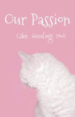 our passion • cake smut •