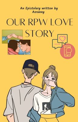 Our RPW Love Story || An Epistolary 