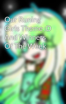 Our Runing Girls Theme :D And Winners Of The Week