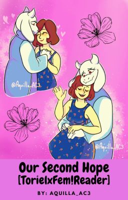 OUR Second Hope [Toriel X Reader]