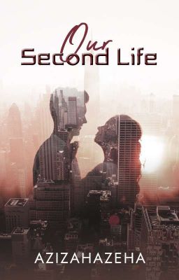 Our Second Life (Selesai)