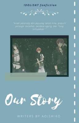 Our Story ¦ i7 fanfiction []