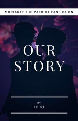 OUR STORY [MORIARTY THE PATRIOT]