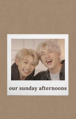 our sunday afternoons | chanlix