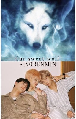 Our sweet wolf ~ norenmin (ON HOLD)