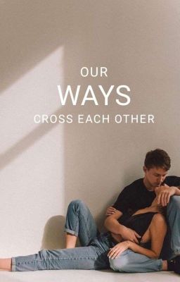 Our Ways Cross Each Other