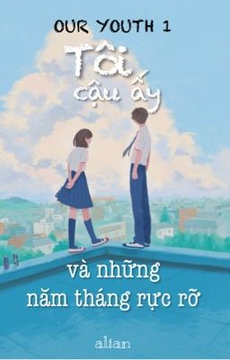 Our Youth - Tôi, cậu ấy và những tháng năm rực rỡ