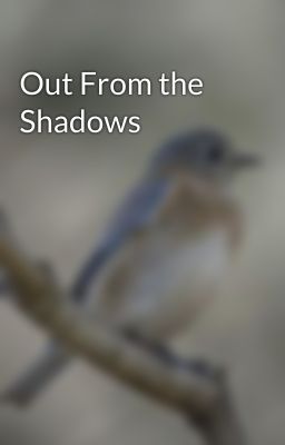 Out From the Shadows