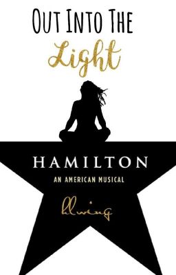 Out Into The Light (A Hamilton Fanfic)