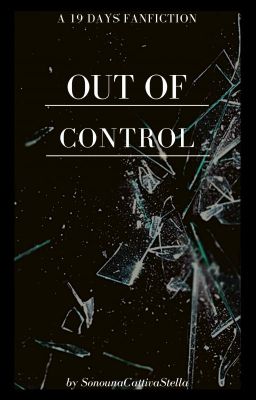 Out of control || 19 days (19天)