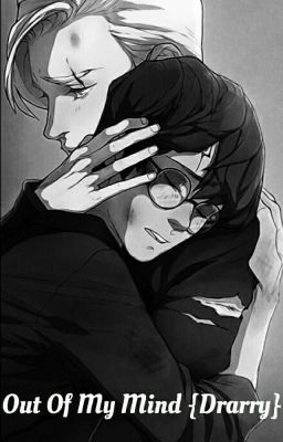 Out Of My Mind {Drarry}