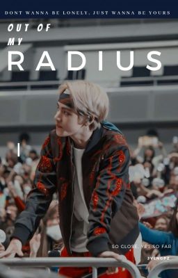 Out of My Radius // Kim Taehyung /BTS Fan Fic