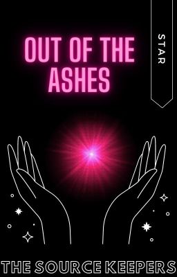 Out Of the Ashes [Source Keepers - Book 2]