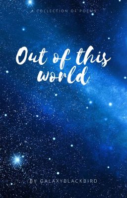 Out of this world - a collection of poems