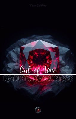 Out of Time - Fallen Darkness (Rewritten)