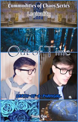 Out of Time - Logicality [Book 1 of the Commodities of Chaos Series] [COMPLETED]