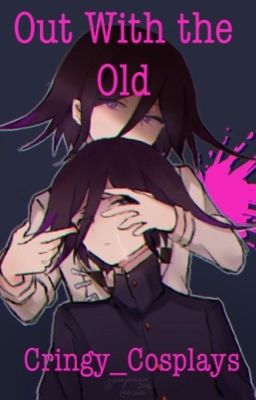 Out With the Old - Danganronpa v3 AU (Pregame! Kokichi)