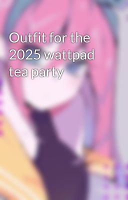 Outfit for the 2025 wattpad tea party