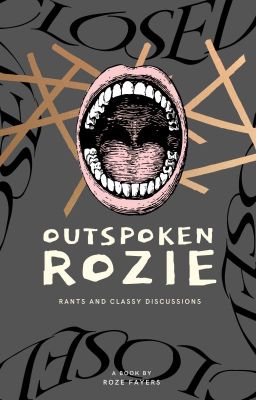 Outspoken Rozie: Rants and Classy Discussions