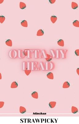 Outta My Head | Minchan 