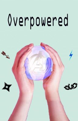 Overpowered-A Marvel Fanfic