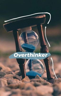 Overthinker