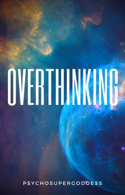 Overthinking