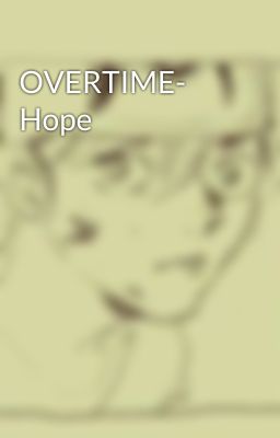 OVERTIME- Hope