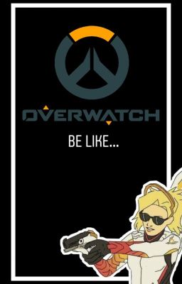 Overwatch be like.... [Cómics]