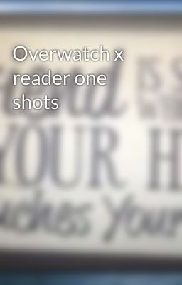 Overwatch x reader one shots