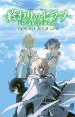 ~Owari no seraph~Vampires do not love 