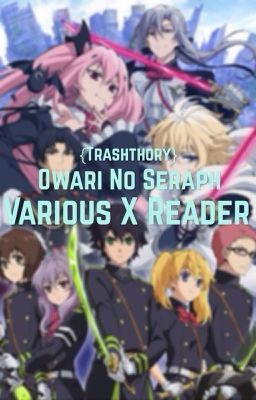 {Owari No Seraph} Various X Reader /!\ REQUEST CLOSED /!\