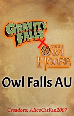 Owl Falls AU: A Reverse portal AU (Gravity Falls x The Owl House)