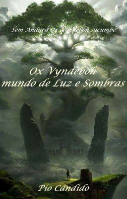 Ox Vyndeboh, Mundo de Luz e Sombras