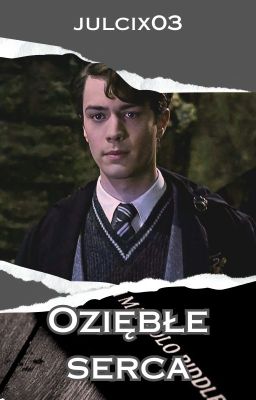 Oziębłe serca • Tom Riddle