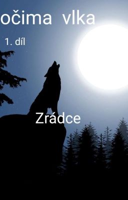 očima vlka 1. Díl Zrádce