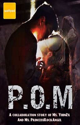 P.O.M. (Completed/ Unedited)