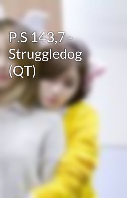 P.S 143,7 - Struggledog (QT)