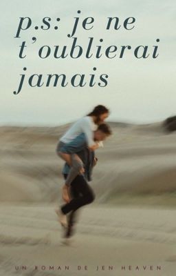 p.s : je ne t'oublierai jamais 